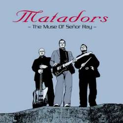 Matadors : The Muse of Senor Ray
